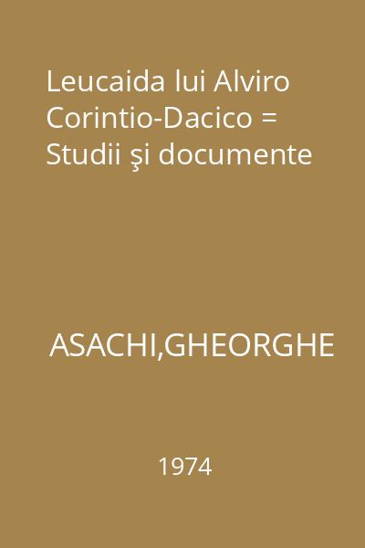 Leucaida lui Alviro Corintio-Dacico = Studii şi documente