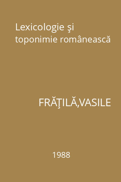 Lexicologie şi toponimie românească