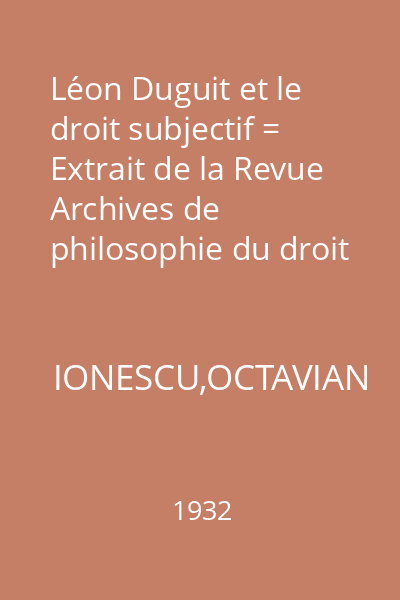 Léon Duguit et le droit subjectif = Extrait de la Revue Archives de philosophie du droit et de la sociologie juridique. 1932. No. 1/2