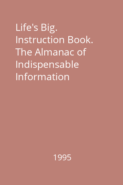 Life's Big. Instruction Book. The Almanac of Indispensable Information
