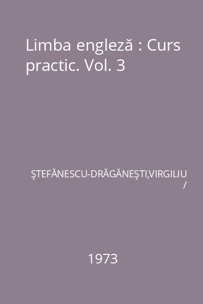 Limba engleză : Curs practic. Vol. 3