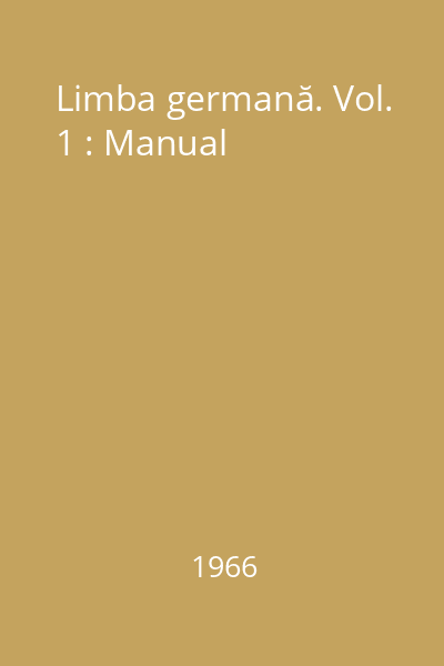 Limba germană. Vol. 1 : Manual