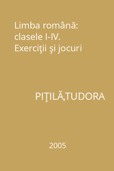 Limba română: clasele I-IV. Exerciţii şi jocuri