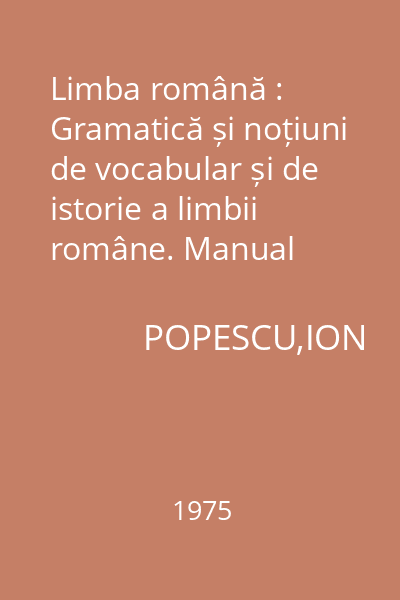 Limba română : Gramatică și noțiuni de vocabular și de istorie a limbii române. Manual pentru clasa a VIII-a