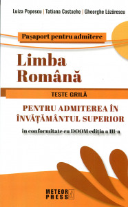 Limba română : Teste grilă pentru admiterea în învățământul superior . Ediție revizuită și adăugită pe baza normelor prevăzute de DOOM