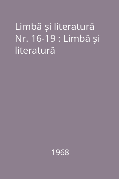 Limbă și literatură Nr. 16-19 : Limbă și literatură