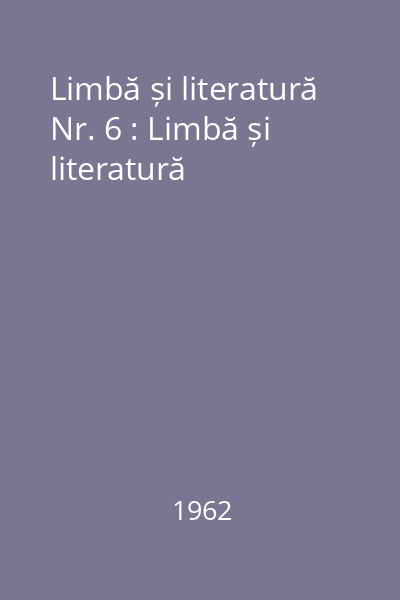 Limbă și literatură Nr. 6 : Limbă și literatură
