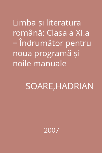 Limba și literatura română: Clasa a XI.a = Îndrumător pentru noua programă și noile manuale alternative