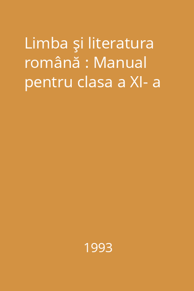 Limba şi literatura română : Manual pentru clasa a XI- a