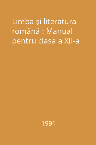 Limba şi literatura română : Manual pentru clasa a XII-a