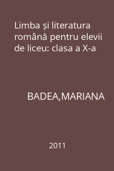 Limba și literatura română pentru elevii de liceu: clasa a X-a