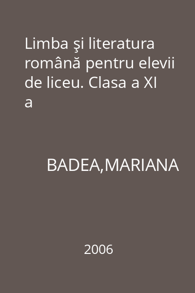 Limba şi literatura română pentru elevii de liceu. Clasa a XI a