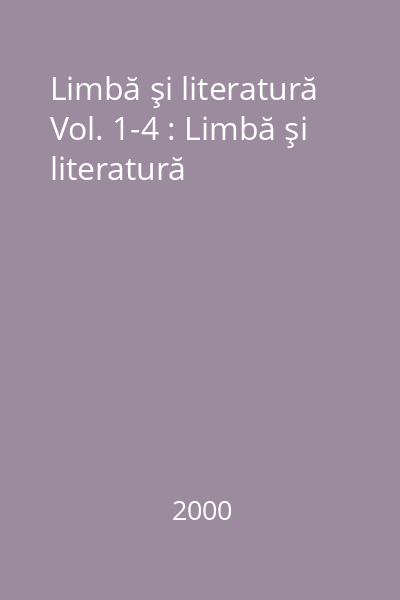 Limbă şi literatură Vol. 1-4 : Limbă şi literatură