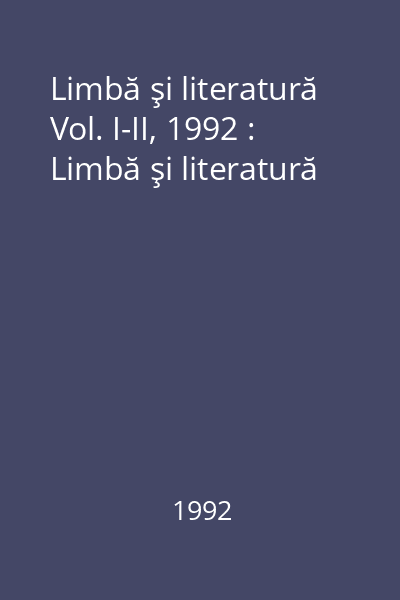 Limbă şi literatură Vol. I-II, 1992 : Limbă şi literatură
