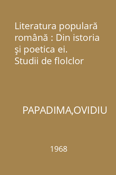 Literatura populară română : Din istoria şi poetica ei. Studii de flolclor