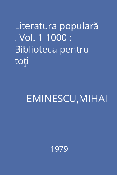 Literatura populară . Vol. 1 1000 : Biblioteca pentru toţi