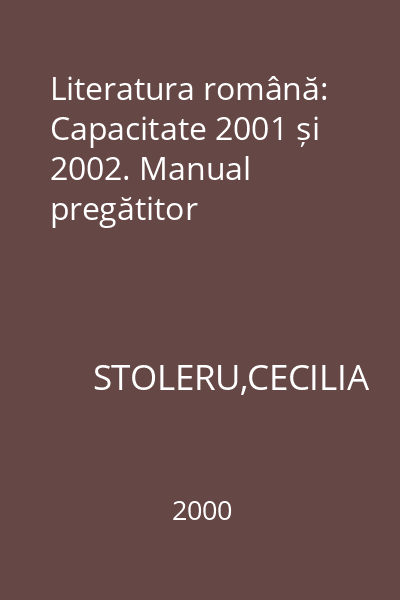 Literatura română: Capacitate 2001 și 2002. Manual pregătitor