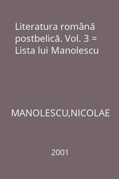 Literatura română postbelică. Vol. 3 = Lista lui Manolescu