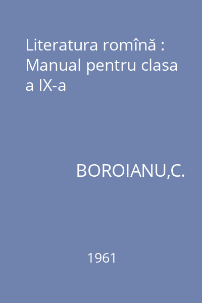 Literatura romînă : Manual pentru clasa a IX-a