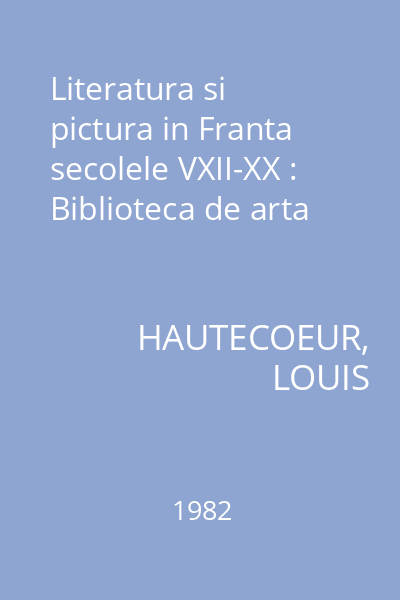 Literatura si pictura in Franta secolele VXII-XX : Biblioteca de arta