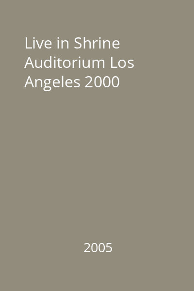 Live in Shrine Auditorium Los Angeles 2000