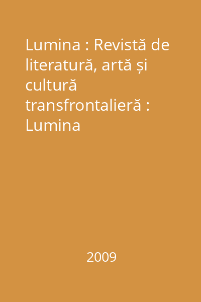 Lumina : Revistă de literatură, artă și cultură transfrontalieră : Lumina