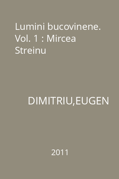 Lumini bucovinene. Vol. 1 : Mircea Streinu