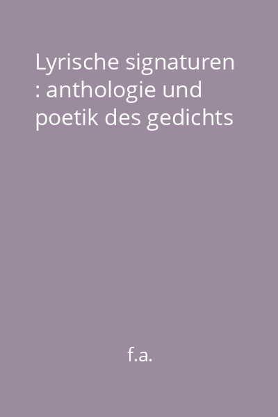 Lyrische signaturen : anthologie und poetik des gedichts