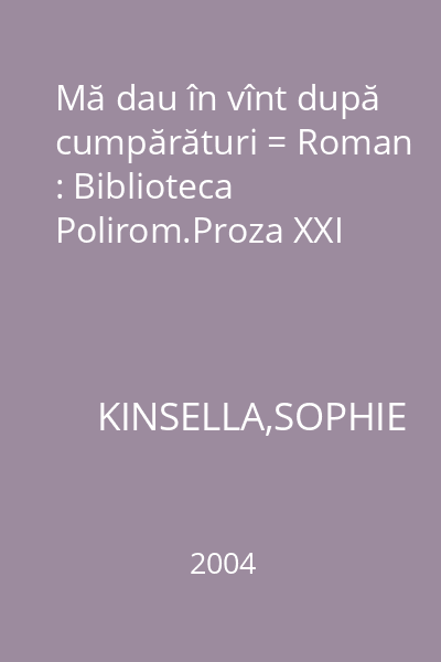 Mă dau în vînt după cumpărături = Roman : Biblioteca Polirom.Proza XXI