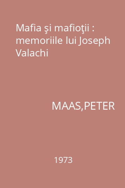Mafia şi mafioţii : memoriile lui Joseph Valachi