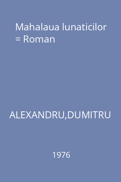 Mahalaua lunaticilor = Roman