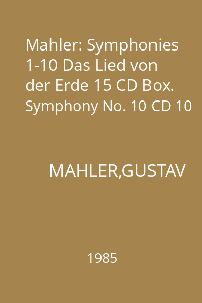 Mahler: Symphonies 1-10 Das Lied von der Erde 15 CD Box. Symphony No. 10 CD 10