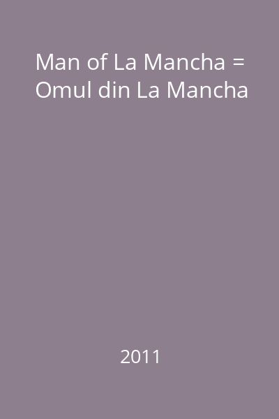 Man of La Mancha = Omul din La Mancha