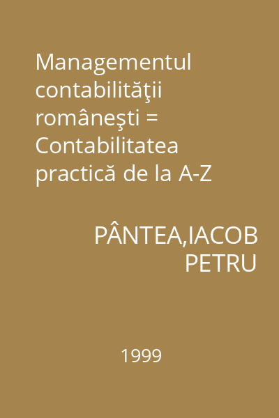 Managementul contabilităţii româneşti = Contabilitatea practică de la A-Z
