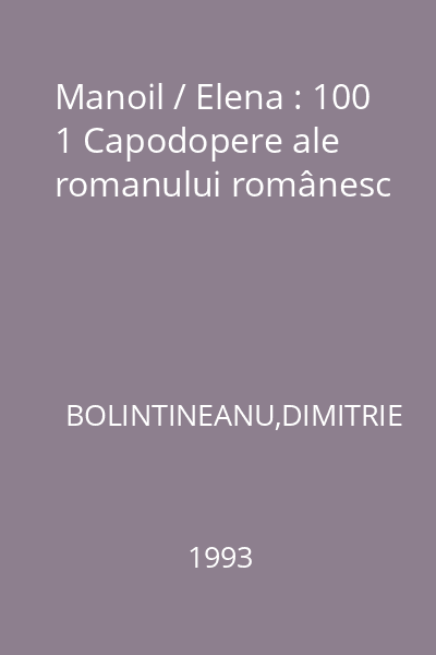 Manoil / Elena : 100 1 Capodopere ale romanului românesc