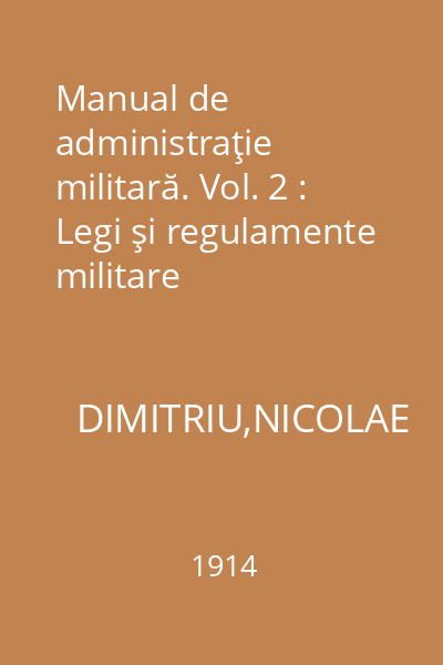 Manual de administraţie militară. Vol. 2 : Legi şi regulamente militare