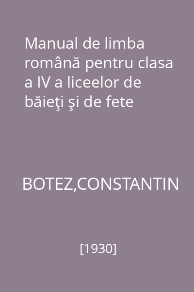 Manual de limba română pentru clasa a IV a liceelor de băieţi şi de fete