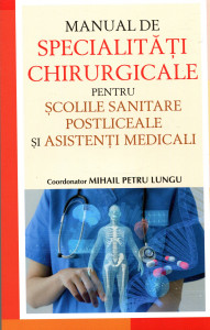 Manual de specialităţi chirurgicale pentru şcolile sanitare, postliceale şi asistenţi medicali