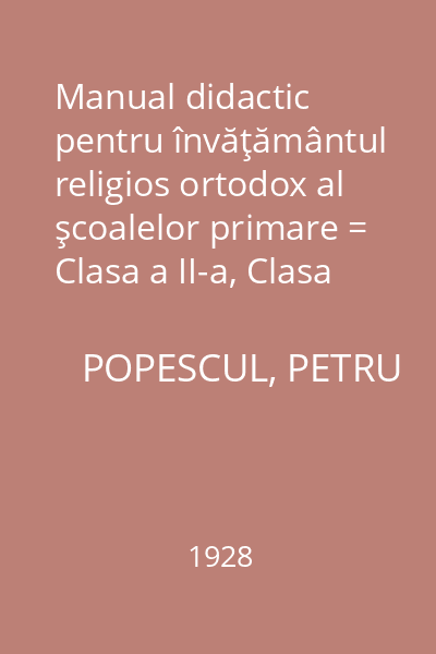Manual didactic pentru învăţământul religios ortodox al şcoalelor primare = Clasa a II-a, Clasa a III-a, Clasa a IV-a, Clasa a V-a, Clasa a VI-a