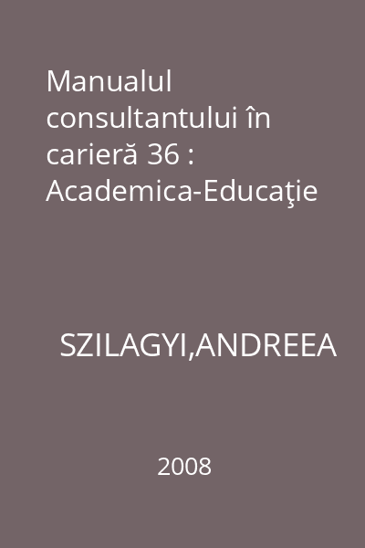 Manualul consultantului în carieră 36 : Academica-Educaţie