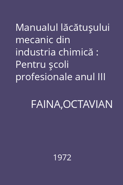 Manualul lăcătuşului mecanic din industria chimică : Pentru şcoli profesionale anul III
