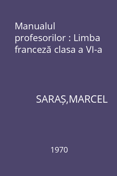 Manualul profesorilor : Limba franceză clasa a VI-a