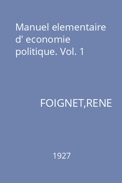 Manuel elementaire d' economie politique. Vol. 1