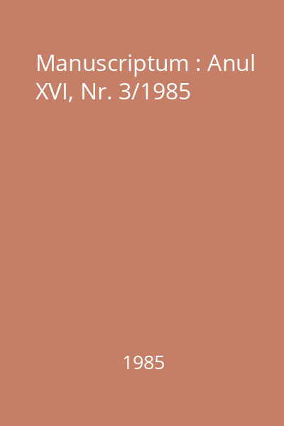 Manuscriptum : Anul XVI, Nr. 3/1985