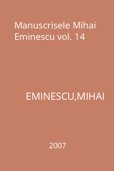 Manuscrisele Mihai Eminescu vol. 14