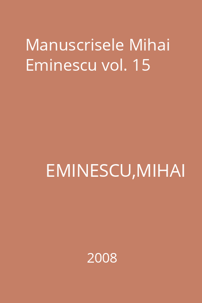 Manuscrisele Mihai Eminescu vol. 15