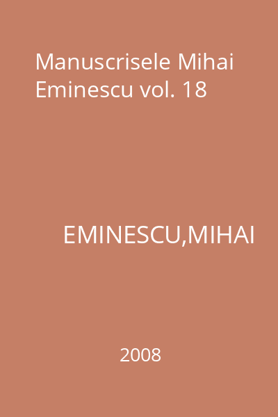Manuscrisele Mihai Eminescu vol. 18
