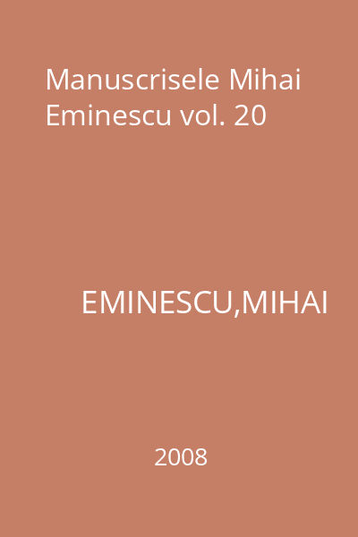 Manuscrisele Mihai Eminescu vol. 20