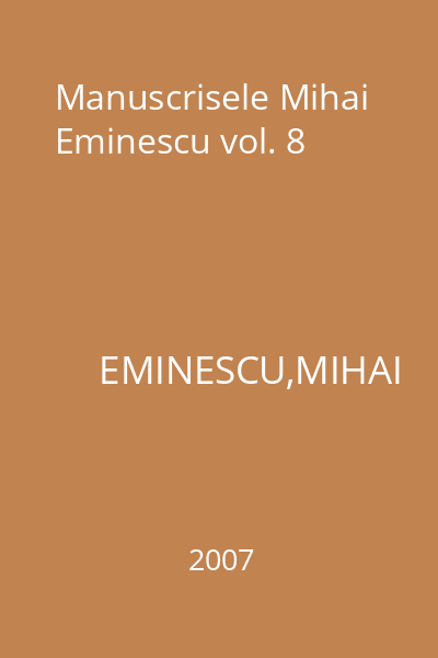 Manuscrisele Mihai Eminescu vol. 8