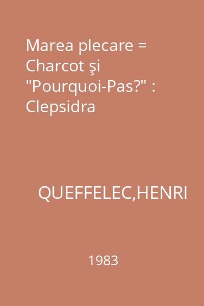 Marea plecare = Charcot şi "Pourquoi-Pas?" : Clepsidra